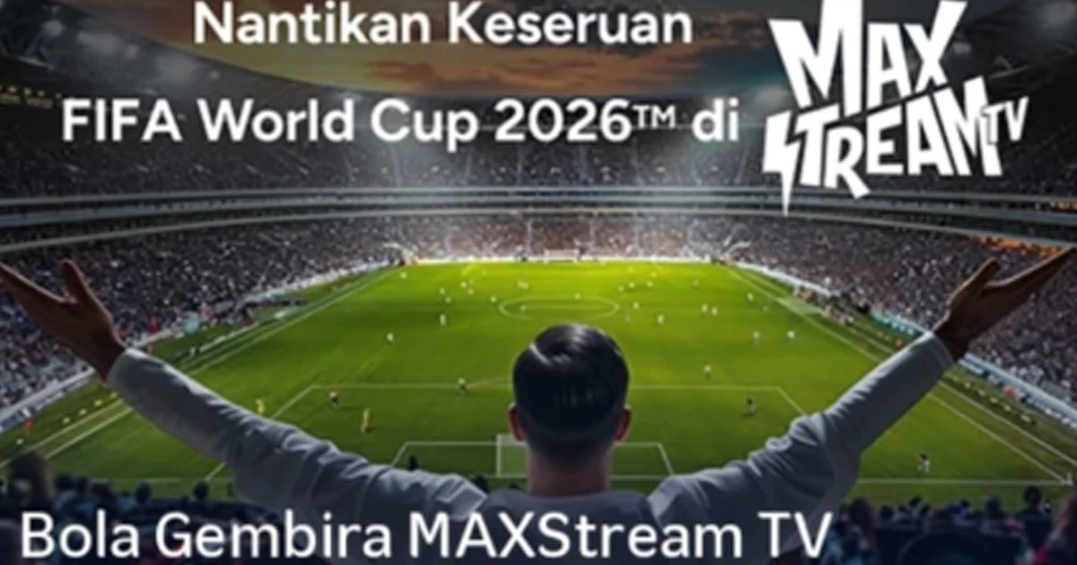Cara Langganan MaxStream TV: Bisa Nonton Piala Dunia Sebulan Full